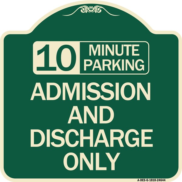 10 Minute Parking Admission and Discharge Heavy-Gauge Aluminum Sign, 18" x 18", G-1818-24644